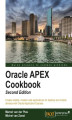 Okładka książki: Oracle APEX Cookbook. Get straight into developing modern web applications, including mobile, using the recipes in this brilliant cookbook for Oracle Application Express (APEX). From the basics to more advanced features, it’s a reference book and guide in