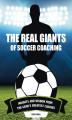 Okładka książki: The Real Giants of Soccer Coaching