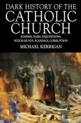 Okładka: Dark History of the Catholic Church