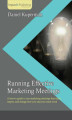 Okładka książki: Running Effective Marketing Meetings. A how-to guide to run marketing meetings that teach, inspire, and change how you and your team work