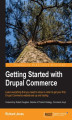 Okładka książki: Getting Started with Drupal Commerce. Learn everything you need to know in order to get your first Drupal Commerce website set up and trading