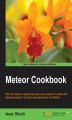 Okładka książki: Meteor Cookbook. Build elegant full-stack web applications with Meteor, the JavaScript framework that\'s redefining web development
