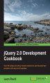 Okładka książki: jQuery 2.0 Development Cookbook. As a web developer, you can benefit greatly from this book - whatever your skill level. Learn how to build dynamic modern websites using jQuery. Packed with recipes, it will quickly take you from beginner to expert