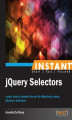 Okładka książki: Instant jQuery Selectors. Learn how to master the art of effectively using jQuery's selectors