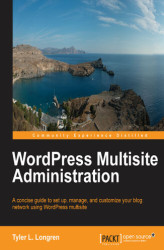 Okładka: WordPress Multisite Administration. A concise guide to set up, manage, and customize your blog network using WordPress multisite