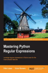 Okładka: Mastering Python Regular Expressions. For Python developers, this concise and down-to-earth guide to regular expressions