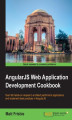 Okładka książki: AngularJS Web Application Development Cookbook. Over 90 hands-on recipes to architect performant applications and implement best practices in AngularJS
