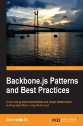 Okładka: Backbone.js Patterns and Best Practices. Improve your Backbone.js skills with this step-by-step guide to patterns and best practice. It will help you reduce boilerplate in your code and provide plenty of open source plugin solutions to common problems alo