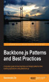 Okładka książki: Backbone.js Patterns and Best Practices. Improve your Backbone.js skills with this step-by-step guide to patterns and best practice. It will help you reduce boilerplate in your code and provide plenty of open source plugin solutions to common problems alo
