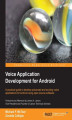 Okładka książki: Voice Application Development for Android. A practical guide to develop advanced and exciting voice applications for Android using open source software