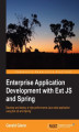 Okładka książki: Enterprise Application Development with Ext JS and Spring. Designed for intermediate developers, this superb tutorial will lead you step by step through the process of developing enterprise web applications combining two leading-edge frameworks. Take a bi