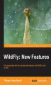 Okładka książki: WildFly: New Features. Get acquainted with the exciting new features that WildFly has to offer with this book and
