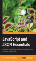 Okładka książki: JavaScript and JSON Essentials. If you fancy a less verbose data format than CSV or XML, then JSON could be for you. This tutorial will teach you about using JSON with JavaScript for effective local storage or Internet transfers