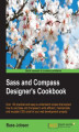 Okładka książki: Sass and Compass Designer's Cookbook. Over 120 practical and easy-to-understand recipes that explain how to use Sass and Compass to write efficient, maintainable, and reusable CSS code for your web development projects