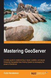 Okładka: Mastering GeoServer. A holistic guide to implementing a robust, scalable, and secure Enterprise Geospatial Data Hosting System by leveraging the power of GeoServer