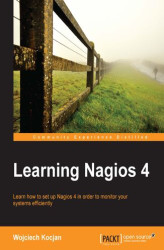 Okładka: Learning Nagios 4. For system administrators who want a fast, easily understood introduction to Nagios 4, this is the perfect book. Get to grips with the latest version of this powerful monitoring tool and transform the stability of your whole system