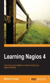Okładka książki: Learning Nagios 4. For system administrators who want a fast, easily understood introduction to Nagios 4, this is the perfect book. Get to grips with the latest version of this powerful monitoring tool and transform the stability of your whole system