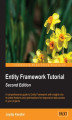 Okładka książki: Entity Framework Tutorial. A comprehensive guide to the Entity Framework with insight into its latest features and optimizations for responsive data access in your projects - Second Edition