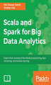 Okładka książki: Scala and Spark for Big Data Analytics