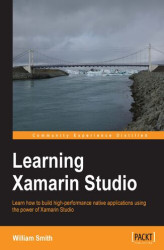 Okładka: Learning Xamarin Studio. Learn how to build high-performance native applications using the power of Xamarin Studio