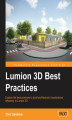 Okładka książki: Lumion 3D Best Practices. Explore the best practices to build architectural visualizations efficiently in Lumion 3D