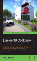 Okładka książki: Lumion 3D Cookbook. Revolutionize your Lumion skills with over 100 recipes to create stunning architectural visualizations