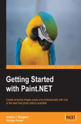 Okładka: Getting Started with Paint.NET. Learning the free Paint.NET photo editing program means you can achieve any professional effect you want, and this book shows you how, ranging from installation and plugins to advanced imaging techniques