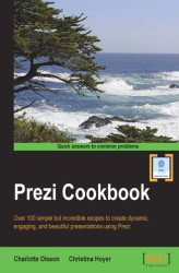 Okładka: Prezi Cookbook. Over 100 simple but incredible recipes to create dynamic, engaging, and beautiful presentations using Prezi