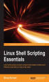 Okładka książki: Linux Shell Scripting Essentials. Learn shell scripting to solve complex shell-related problems and to efficiently automate your day-to-day tasks