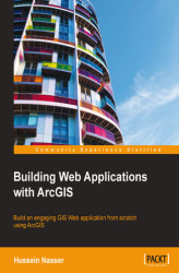 Okładka: Building Web Applications with ArcGIS. Build an engaging GIS Web application from scratch using ArcGIS