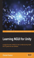 Okładka książki: Learning NGUI for Unity. Leverage the power of NGUI for Unity to create stunning mobile and PC games and user interfaces