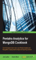 Okładka książki: Pentaho Analytics for MongoDB Cookbook. Over 50 recipes to learn how to use Pentaho Analytics and MongoDB to create powerful analysis and reporting solutions