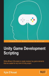 Okładka: Unity Game Development Scripting. Write efficient C# scripts to create modular key game elements that are usable for any kind of Unity project