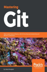 Okładka: Mastering Git. Attain expert level proficiency with Git for enhanced productivity and efficient collaboration