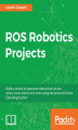 Okładka książki: ROS Robotics Projects
