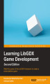 Okładka książki: Learning LibGDX Game Development. Wield the power of the LibGDX framework to create a cross-platform game