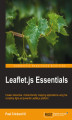 Okładka książki: Leaflet.js Essentials. Create interactive, mobile-friendly mapping applications using the incredibly light yet powerful Leaflet.js platform