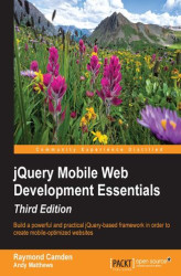 Okładka: jQuery Mobile Web Development Essentials. Build a powerful and practical jQuery-based framework in order to create mobile-optimized websites - Third Edition