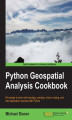 Okładka książki: Python Geospatial Analysis Cookbook. Over 60 recipes to work with topology, overlays, indoor routing, and web application analysis with Python