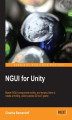 Okładka książki: NGUI for Unity. The NGUI plugin for Unity makes user interfaces so much more efficient and attractive. Learn all about it in this step-by-step tutorial that includes lots of practical exercises, including creating a fun 2D game
