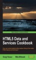 Okładka książki: HTML5 Data and Services Cookbook. Take the fast track to the rapidly growing world of HTML5 data and services with this brilliantly practical cookbook. Whether building websites or web applications, this is the handbook you need to master HTML5