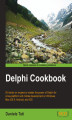 Okładka książki: Delphi Cookbook. 50 hands-on recipes to master the power of Delphi for cross-platform and mobile development on Windows, Mac OS X, Android, and iOS