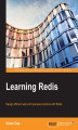 Okładka książki: Learning Redis. Design efficient web and business solutions with Redis