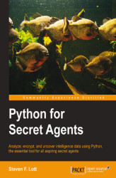 Okładka: Python for Secret Agents. Analyze, encrypt, and uncover intelligence data using Python, the essential tool for all aspiring secret agents