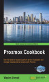 Okładka książki: Proxmox Cookbook. Over 60 hands-on recipes to perform server virtualization and manage virtualized server solutions with Proxmox