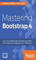 Okładka książki: Mastering Bootstrap 4. Learn how to build beautiful and highly customizable web interfaces by leveraging the power of Bootstrap 4