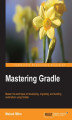 Okładka książki: Mastering Gradle. Master the technique of developing, migrating, and building automation using Gradle