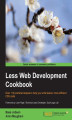 Okładka książki: Less Web Development Cookbook. Over 110 practical recipes to help you write leaner, more efficient CSS code