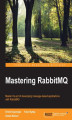 Okładka książki: Mastering RabbitMQ. Master the art of developing message-based applications with RabbitMQ