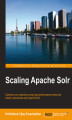 Okładka książki: Scaling Apache Solr. Optimize your searches using high-performance enterprise search repositories with Apache Solr